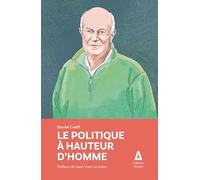 Le politique à hauteur d'homme: Envisager la politique autrement