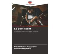 Le pont client: Stratégies pour attirer, engager et fidéliser