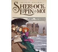 Le port des ténèbres: Sherlock, Lupin & moi - tome 11
