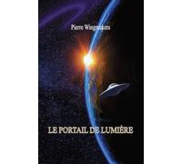 Le Portail de Lumière: divulgation histoire science-fiction mythologie spiritualité science ésotérisme méditation anticipation prophéties révélation