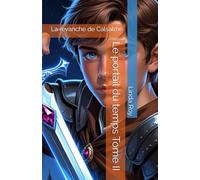 Le portail du temps Tome II: La revanche de Calsalme