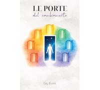 Le porte del cambiamento: Un viaggio nella conoscenza