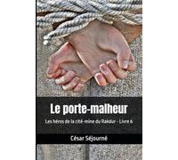 Le porte-malheur: Les héros de la cité-mine du Rakdur - Livre 6