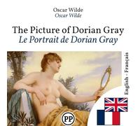 Le Portrait de Dorian Gray: Édition bilingue ligne à ligne anglais-français