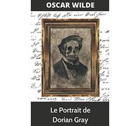 Le Portrait de Dorian Gray: Par Oscar Wilde