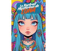 Le Portrait Mystérieux de Luna . Livre de coloriage Portraits Féminins | 76 magnifiques visages détaillés | Pour enfants & seniors: Un livre de ... et rempli de beauté pour tous les âges.