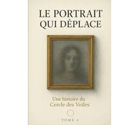 Le Portrait qui Déplace: Une histoire du Cercle des Voiles