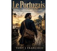 LE PORTUGAIS: THE FIRST COURIER OF NEW FRANCE