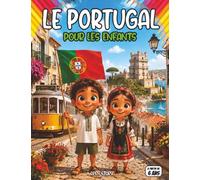 Le Portugal pour les enfants: Océan, explorateurs, dauphins, pêcheurs, navigation - culture portugaise illustrée pour enfants curieux de 6 à 12 ans, coloriages