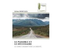 LE POSSIBLE ET LE NÉCESSAIRE: LE LONG CHEMIN VERS LA LIBERTÉ...