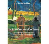 Le Post-Impressionnisme: Au-delà de l'impressionnisme : couleurs vives et nouvelles formes
