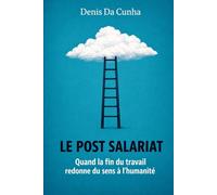 Le Post-Salariat: Quand la fin du travail redonne du sens à l'humanité (Collection dystopique IA)