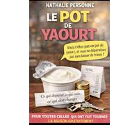 Le Pot de Yaourt: Petit guide drôle et salutaire de l’injustice économique ordinaire faite aux femmes