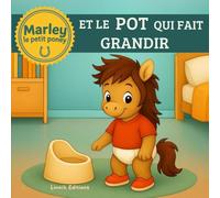 LE POT QUI FAIT GRANDIR AVEC MARLEY LE PETIT PONEY: Une histoire tendre et bienveillante pour transformer l'apprentissage du pot en moment de confiance