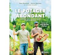Le potager abondant: Méthode pour cultiver mieux et récolter plus