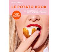 Le potato book: 101 recettes par la queen de la pomme de terre !