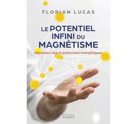 Le potentiel infini du magnétisme: Réponses clés et protocoles énergétiques