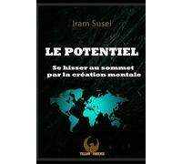 LE POTENTIEL: Se hisser au sommet par la création mentale