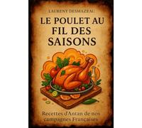Le Poulet au fil des saisons: Recettes authentiques et savoureuses du terroir français