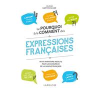 Le pourquoi et le comment des expressions françaises