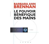 Le pouvoir bénéfique des mains: Comment se soigner par les champs énergétiques. Un nouveau guide pour l'être humain : sa santé, ses relations humaines et la maladie