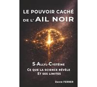 Le Pouvoir Caché de l'Ail Noir: S-Allyl-Cystéine : ce que la science révèle - et ses limites
