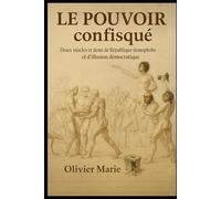 Le Pouvoir confisqué: Deux siècles et demi de République démophobe et d'illusion démocratique (Les confiscations)