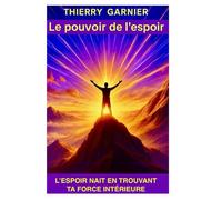 Le pouvoir de l'espoir: L'espoir nait en trouvant ta force intérieur