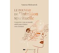 Le pouvoir de l'intuition spirituelle: Connectez-vous au monde subtil pour éclairer votre destinée
