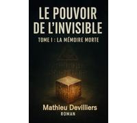 Le Pouvoir de l'Invisible: La mémoire morte