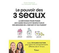 Le pouvoir des 3 seaux: La méthode pour poser un cadre éducatif respectueux des besoins de l'enfant et du parent