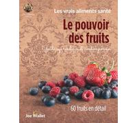 LE POUVOIR DES FRUITS - Les vrais aliments santé: Guide ayurvédique et contemporain