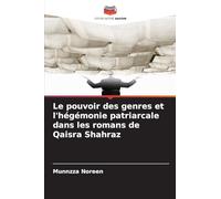 Le pouvoir des genres et l'hégémonie patriarcale dans les romans de Qaisra Shahraz