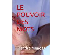 LE POUVOIR DES MOTS: Comment transformer la vie de vos enfants par la foi, la conscience et des paroles de bénédiction