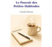 Le Pouvoir des Petites Habitudes: Comment transformer ta vie en 30 jours, sans effort et sans stress