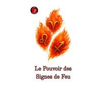 Le Pouvoir des Signes de Feu