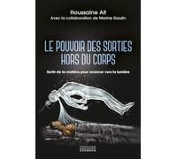 Le pouvoir des sorties hors du corps: Sortir de la matière pour avancer vers la lumière