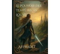 Le Pouvoir des Tempêtes : La Louve: Une quête de lumière dans l’ombre - saga fantasy pour ados et adultes