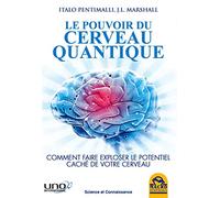 Le pouvoir du cerveau quantique: Comment faire exploser le potentiel caché de votre cerveau