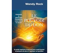 LE POUVOIR DU DON: Comment la générosité transforme notre vie et le monde