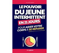 Le Pouvoir du Jeûne Intermittent: Comment Utiliser le Jeûne en 21 Jours pour Aider son Corps à se Réparer | Livre pour Guérir par le Jeune | Jeuner en ... | Jeûner | Le Fasting | Régime Alimentaire