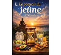 Le pouvoir du jeûne - l'intégrale