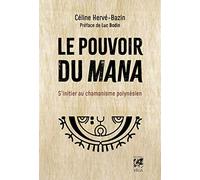 Le pouvoir du Mana: S'initier au chamanisme polynésien