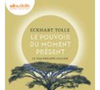 Le Pouvoir Du Moment Présent (audiolibro)
