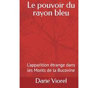 Le pouvoir du rayon bleu: L'apparition étrange dans les Monts de la Bucovine