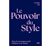 Le Pouvoir du Style: Faites de votre image un outil d'influence et de réussite