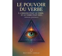 LE POUVOIR DU VERBE: À L’ORIGINE ÉTAIT LE VERBE, ET LE VERBE ÉTAIT DIEU
