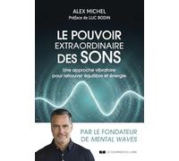 Le pouvoir extraordinaire des sons: Une approche vibratoire pour retrouver équilibre et énergie