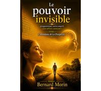 Le pouvoir invisible: Tome 4 : L'Abondance & La Prospérité.