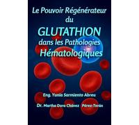 Le pouvoir régénérateur du glutathion dans les pathologies hématologiques: 3 (Glutathion en action)